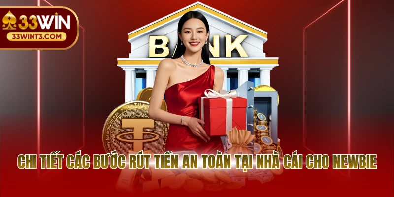 Chi tiết các bước rút tiền an toàn tại nhà cái cho newbie