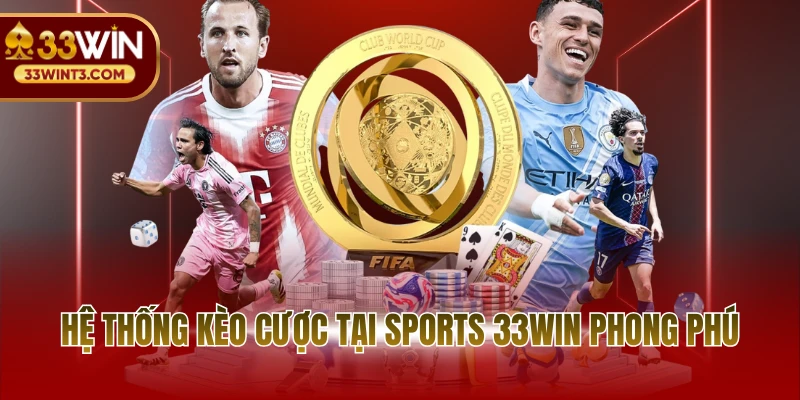 Thể thao 33WIN 6 Hệ thống kèo cược tại sports 33WIN phong phú